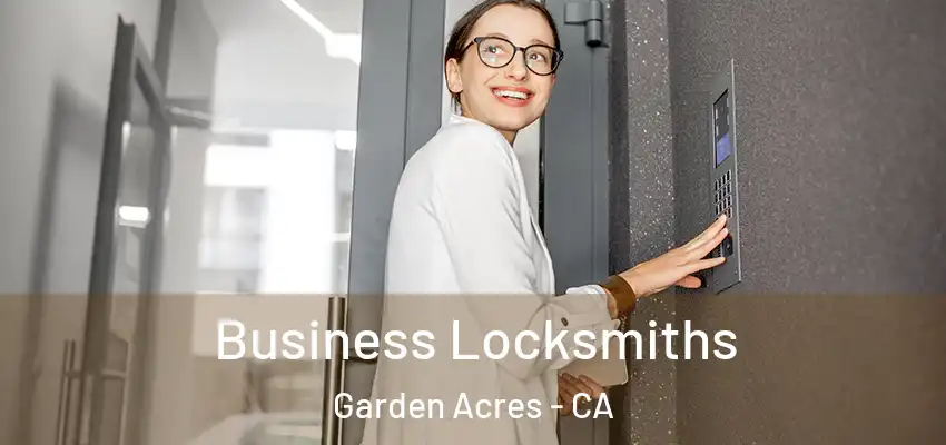  Business Locksmiths Garden Acres - CA
