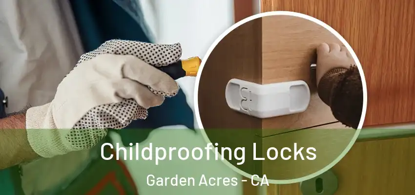  Childproofing Locks Garden Acres - CA