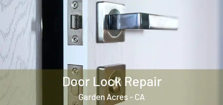  Door Lock Repair Garden Acres - CA