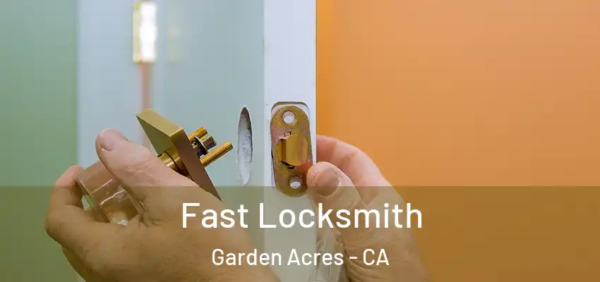  Fast Locksmith Garden Acres - CA