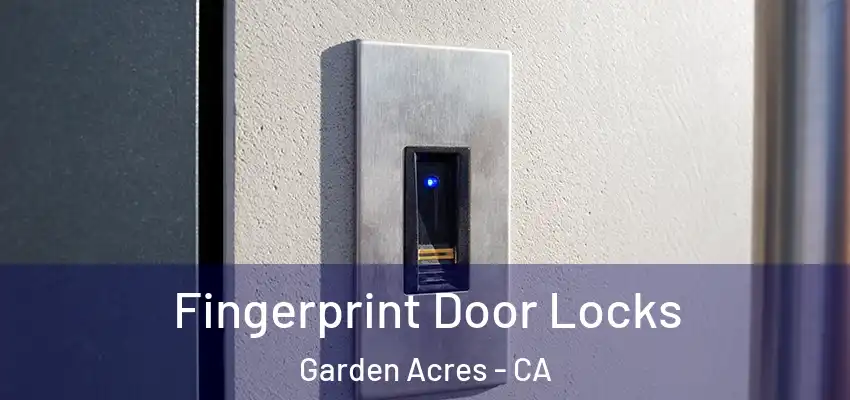 Fingerprint Door Locks Garden Acres - CA