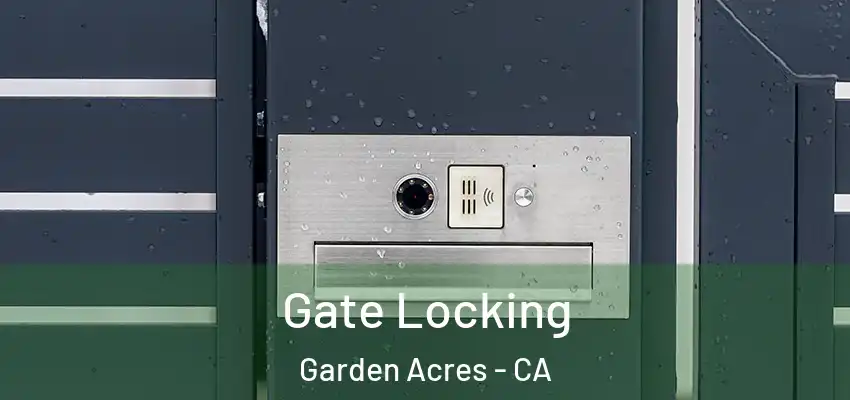  Gate Locking Garden Acres - CA