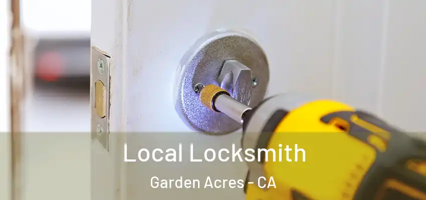  Local Locksmith Garden Acres - CA