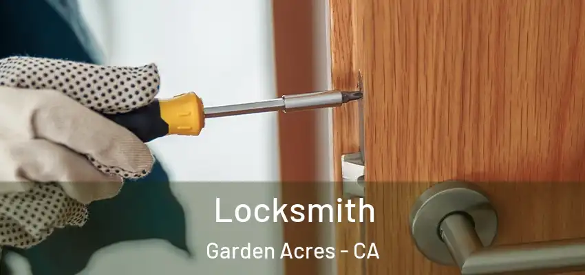 Locksmith Garden Acres - CA