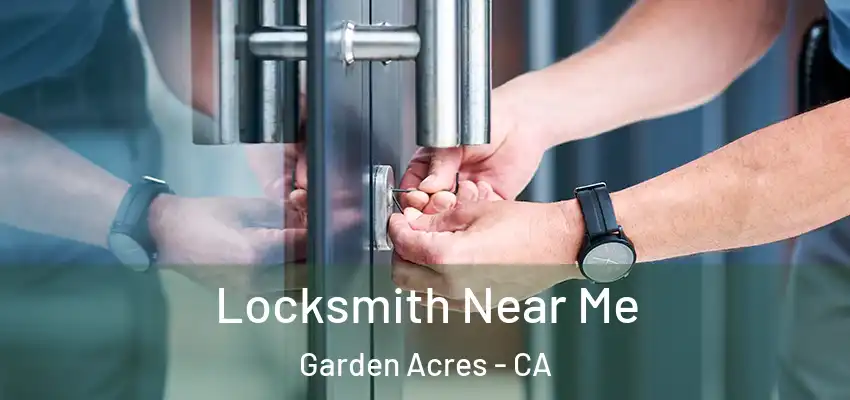 Locksmith Near Me Garden Acres - CA