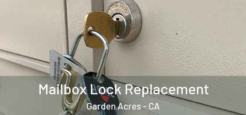  Mailbox Lock Replacement Garden Acres - CA