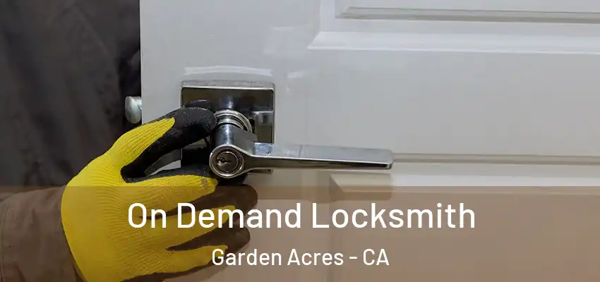 On Demand Locksmith Garden Acres - CA