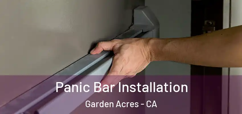 Panic Bar Installation Garden Acres - CA
