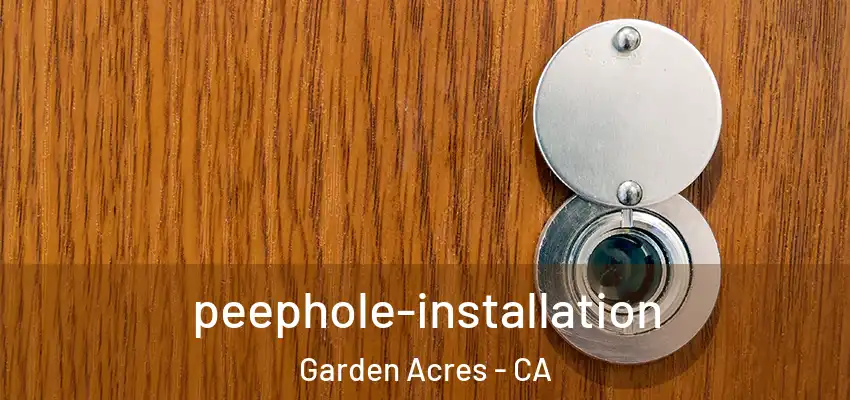peephole-installation Garden Acres - CA