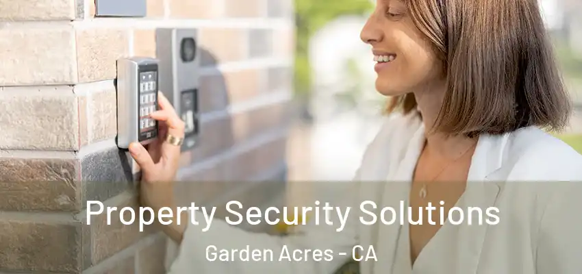  Property Security Solutions Garden Acres - CA