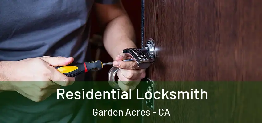  Residential Locksmith Garden Acres - CA
