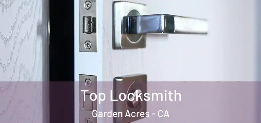  Top Locksmith Garden Acres - CA