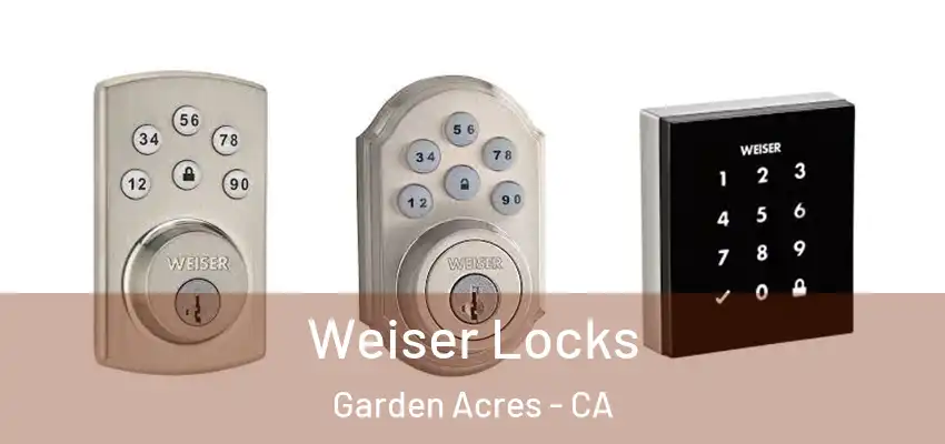  Weiser Locks Garden Acres - CA