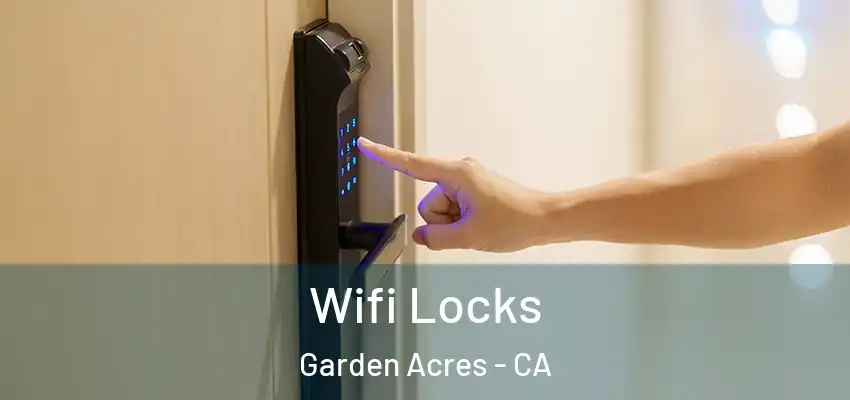  Wifi Locks Garden Acres - CA